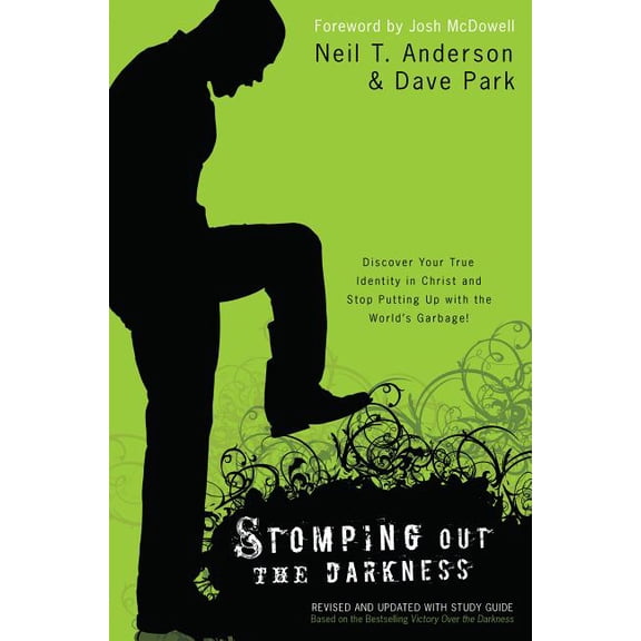 Stomping Out the Darkness: Discover Your True Identity in Christ and Stop Putting Up with the World's Garbage!, (Paperback)