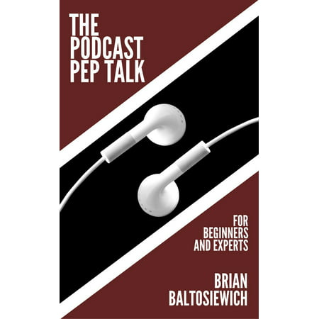 The Podcast Pep Talk - eBook (Best Radio Talk Show Podcasts)