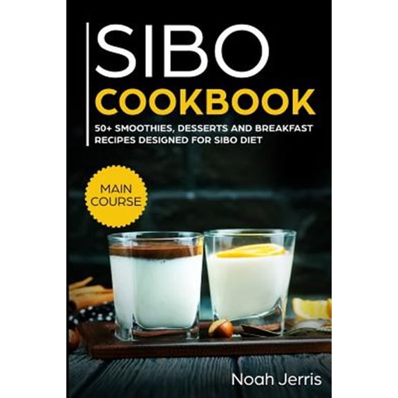 Pre-Owned Sibo Cookbook: 50+ Smoothies, Dessert and Breakfast Recipes Designed for Sibo Diet (Gerd & Ibs (Paperback) by Noah Jerris