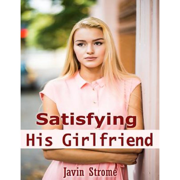 Satisfying His Girlfriend eBook