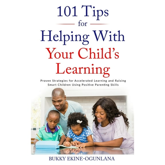 The Parenting Book Series for Today's Fa 101 Tips for Helping with Your Child's Learning: Proven Strategies for Accelerated Learning and Raising Smart Children U, Book 7, (Paperback)