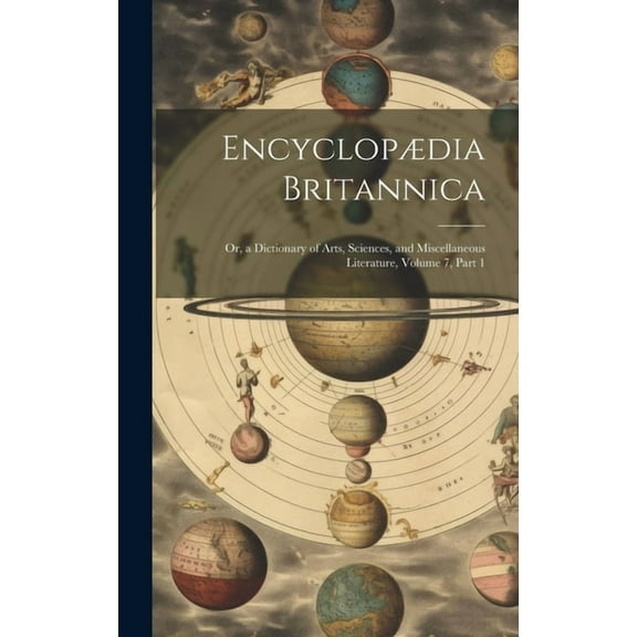 Encyclop?dia Britannica: Or, a Dictionary of Arts, Sciences, and Miscellaneous Literature, Volume 7, part 1