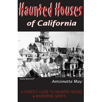 Pre-Owned Haunted Houses of California: A Ghostly Guide to Haunted Houses & Wandering Spirits (Paperback) 1884550355 9781884550355