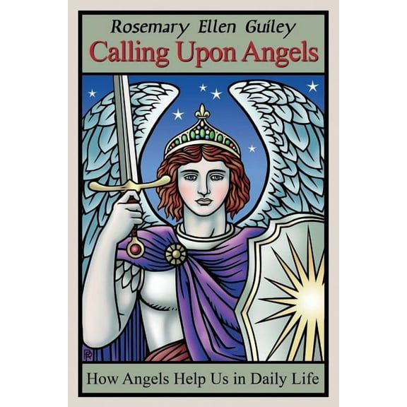 Calling Upon Angels: How Angels Help Us in Daily Life, (Paperback)