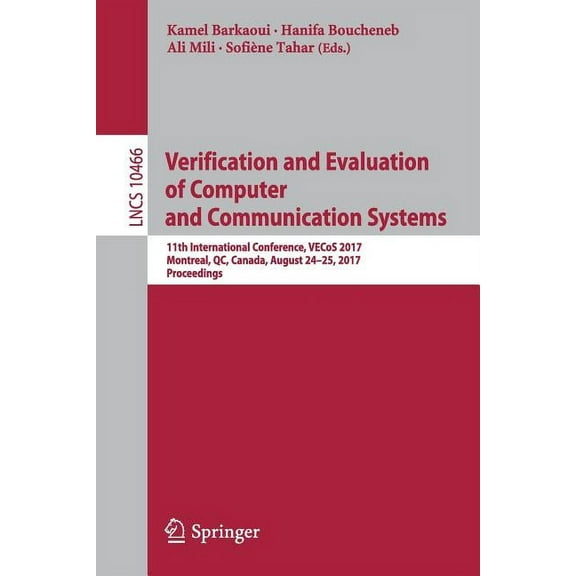Verification and Evaluation of Computer and Communication Systems: 11th International Conference, Vecos 2017, Montreal, , (Paperback)