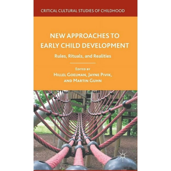 Critical Cultural Studies of Childhood New Approaches to Early Child Development: Rules, Rituals, and Realities, (Hardcover)