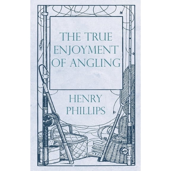 The True Enjoyment of Angling, (Paperback)