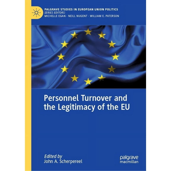 Palgrave Studies in European Union Polit Personnel Turnover and the Legitimacy of the EU, (Hardcover)