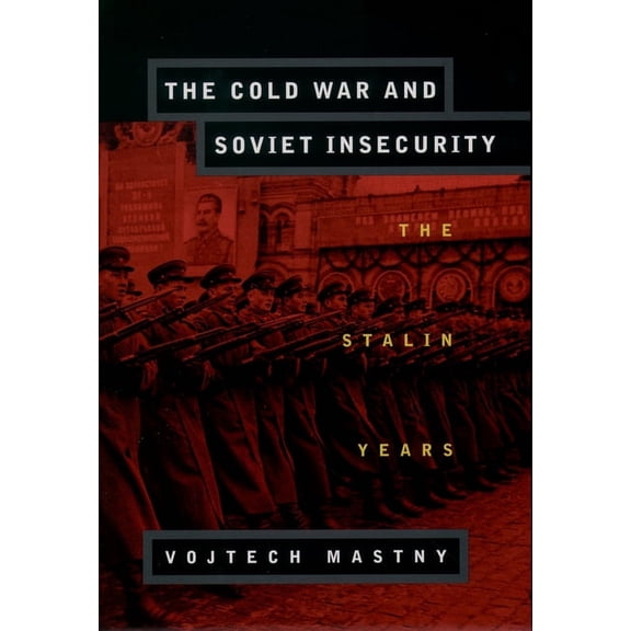 The Cold War and Soviet Insecurity, (Paperback)