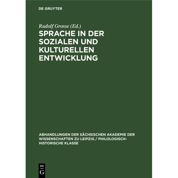 Abhandlungen der Sächsischen Akademie de Sprache in Der Sozialen Und Kulturellen Entwicklung: Beiträge Eines Kolloquiums Zu Ehren Von Theodor Frings (1886-1968), Book 73, (Hardcover)