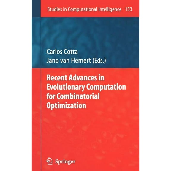 Studies in Computational Intelligence Recent Advances in Evolutionary Computation for Combinatorial Optimization, Book 153, (Hardcover)