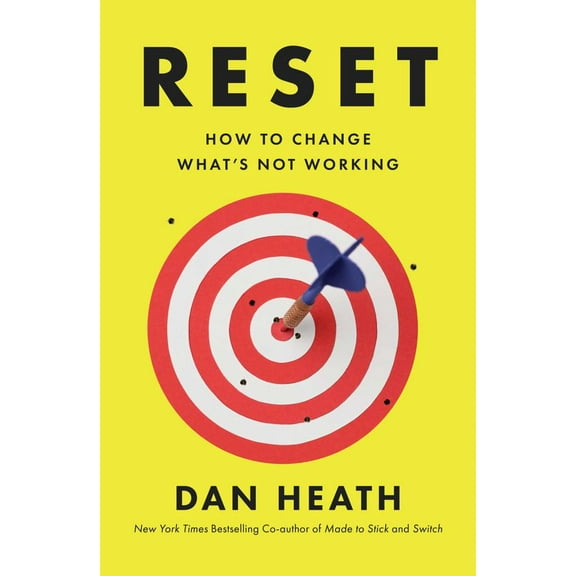 Dan Heath: Reset: How to Change What's Not Working (Hardcover)