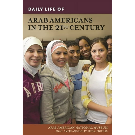 Greenwood Press Daily Life Through Histo Daily Life of Arab Americans in the 21st Century, (Hardcover)