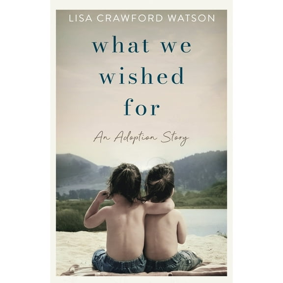 What We Wished For: An Adoption Story, (Paperback)