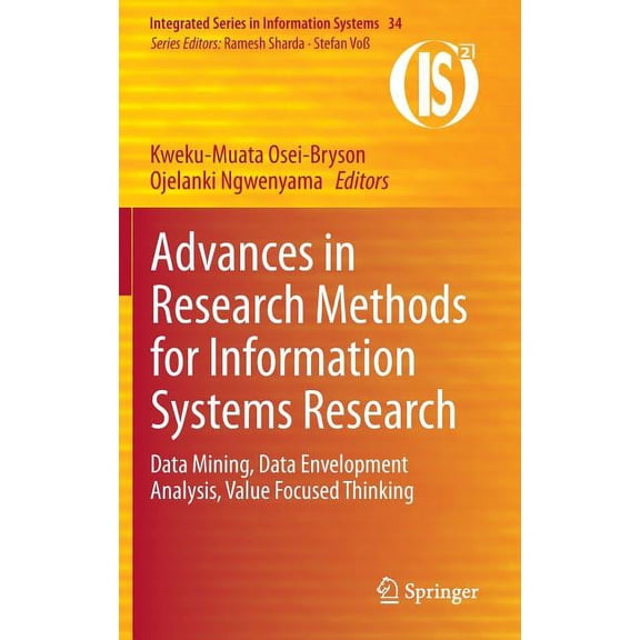 Integrated Information Systems Advances in Research Methods for Information Systems Research: Data Mining, Data Envelopment Analysis, Value Focused Thi, Book 34, (Hardcover)