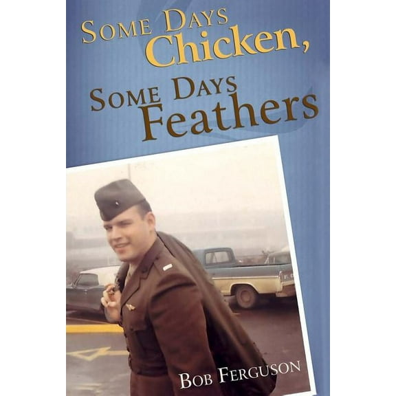 Some Days Chicken, Some Days Feathers