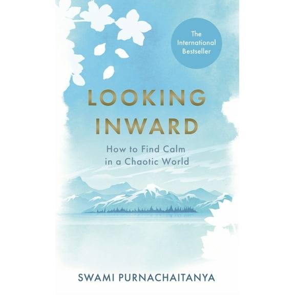 Looking Inward: How to Find Calm in a Chaotic World, (Hardcover)