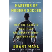 Masters of Modern Soccer: How the World's Best Play the Twenty-First-Century Game (Paperback)