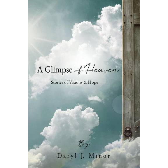 A Glimpse of Heaven: Stories of Visions & Hope, (Paperback)