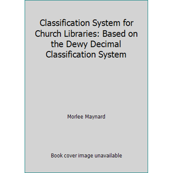 Pre-Owned Classification System for Church Libraries: Based on the Dewy Decimal Classification System (Paperback) 0633199702 9780633199708