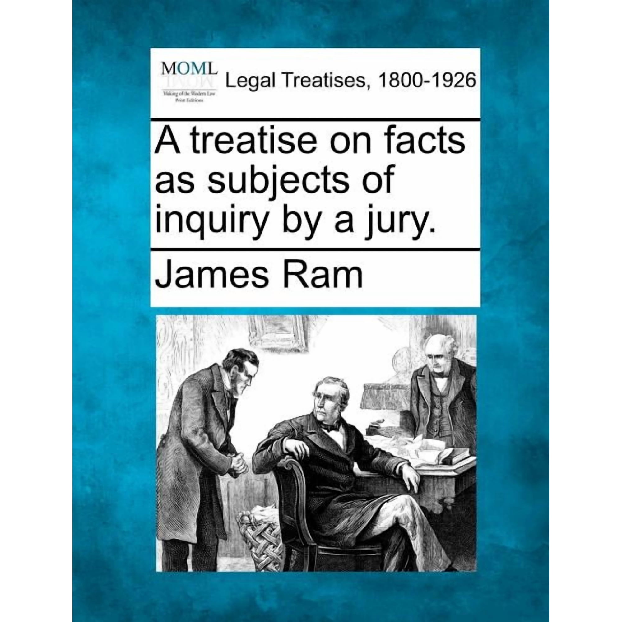 A Treatise on Facts as Subjects of Inquiry by a Jury. (Paperback)