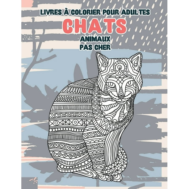 Livres A Colorier Pour Adultes Pas Cher Animaux Chats Paperback Walmart Com Walmart Com