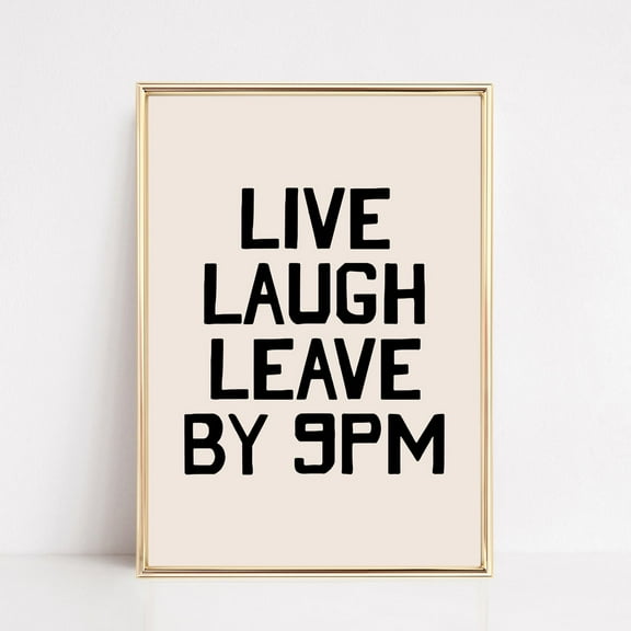 Live Laugh Leave By 9, Entryway Decor, Living Room Art, Unique Print, Cool Poster, Funny Apartment Decor, Print UNFRAMED PAPER POSTER, Home Decor, Vintage Gift, Living Room Dercor