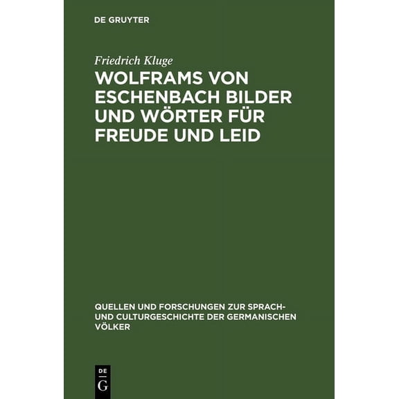 Quellen Und Forschungen Zur Sprach- Und Wolframs von Eschenbach Bilder und Wörter für Freude und Leid, Book 33, (Hardcover)