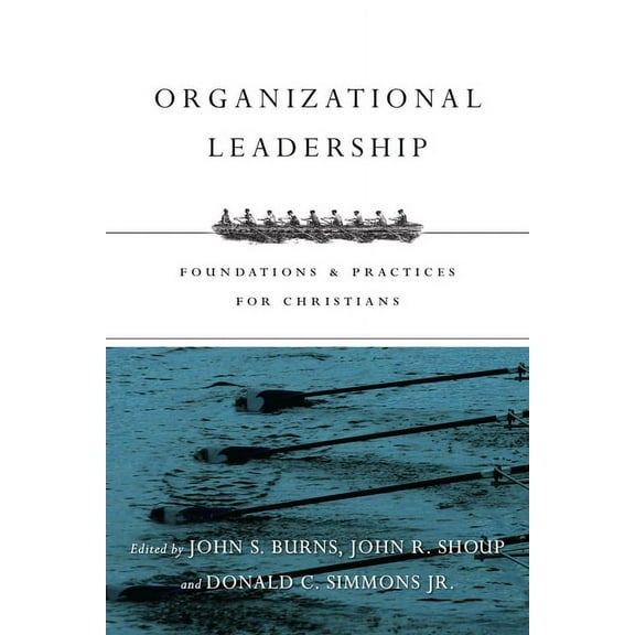 Organizational Leadership: Foundations & Practices for Christians, (Paperback)