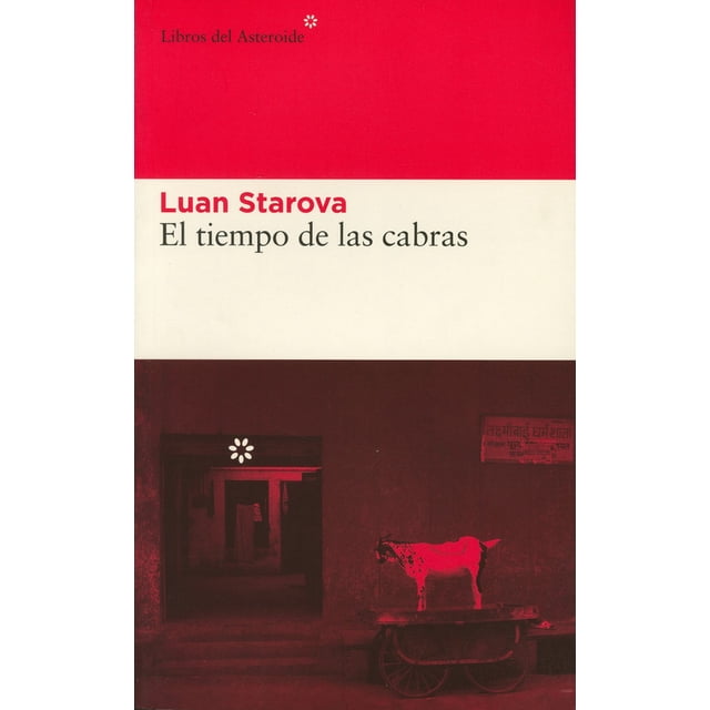 EL TIEMPO DE LAS CABRAS LIBROS DEL ASTEROIDE LUAN STAROVA