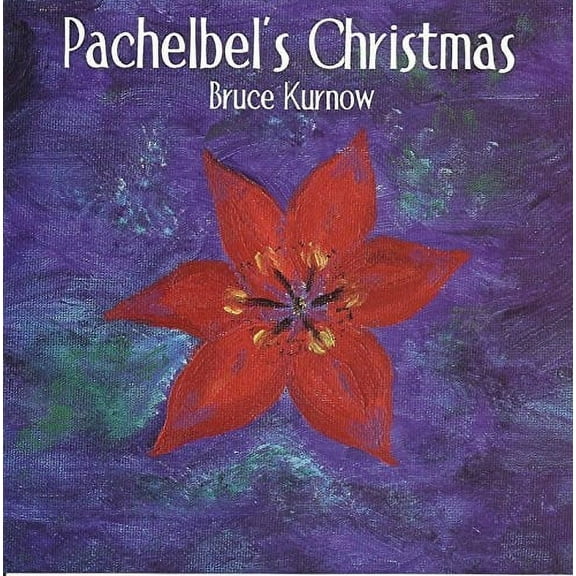 Bruce Kurnow - Pachelbel's Christmas - Christmas Music - CD