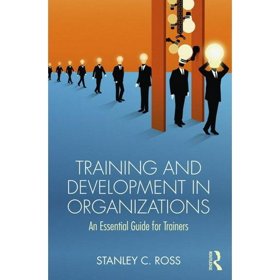 Training and Development in Organizations: An Essential Guide For Trainers, (Paperback)