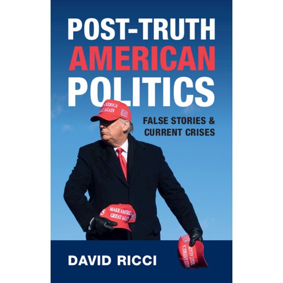 Post-Truth American Politics: False Stories and Current Crises, (Hardcover)