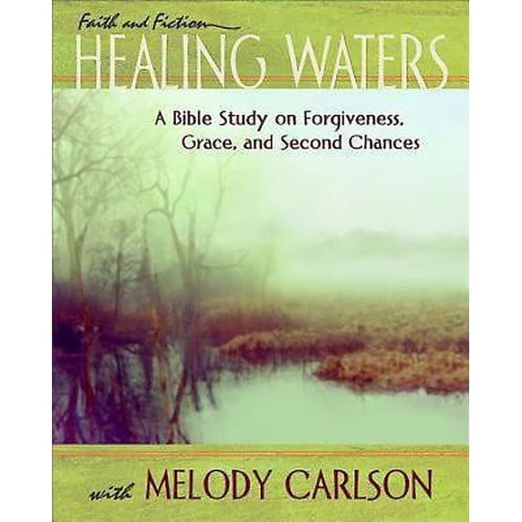 Pre-Owned Healing Waters - Women's Bible Study Participant Book: A Bible Study on Forgiveness, Grace, and Second Chances (Faith and Fiction) (Paperback) 1426749546 9781426749544