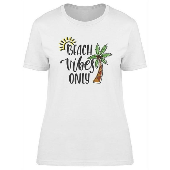 Beach Vibes Only. T-Shirt Women -Image by Shutterstock, Female Medium
