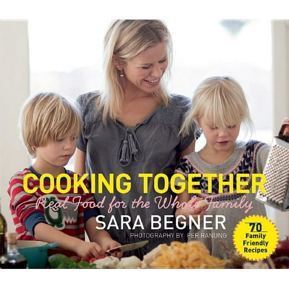 Cooking Together : Real Food for the Whole Family (Paperback)