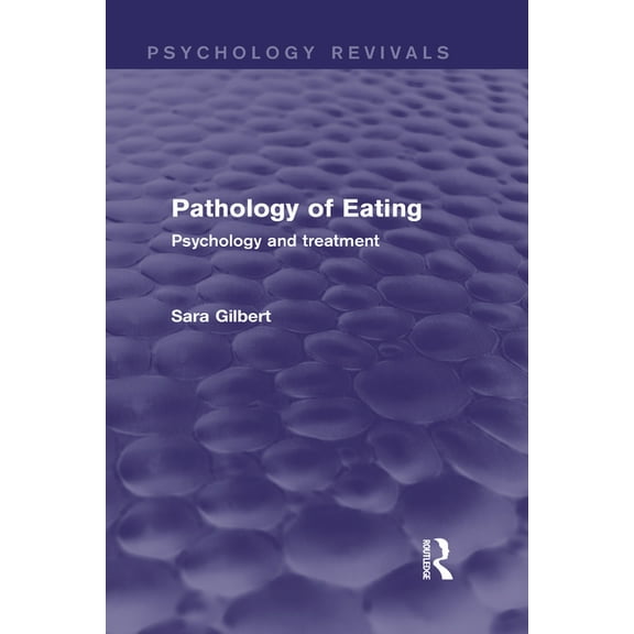 Psychology Revivals Pathology of Eating (Psychology Revivals): Psychology and Treatment, (Hardcover)