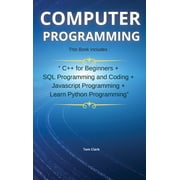 Computer Programming: COMPUTER PROGRAMMING edition 3: the complete guide to learning the basics in programming languages for beginners (Edition 3) (Hardcover)