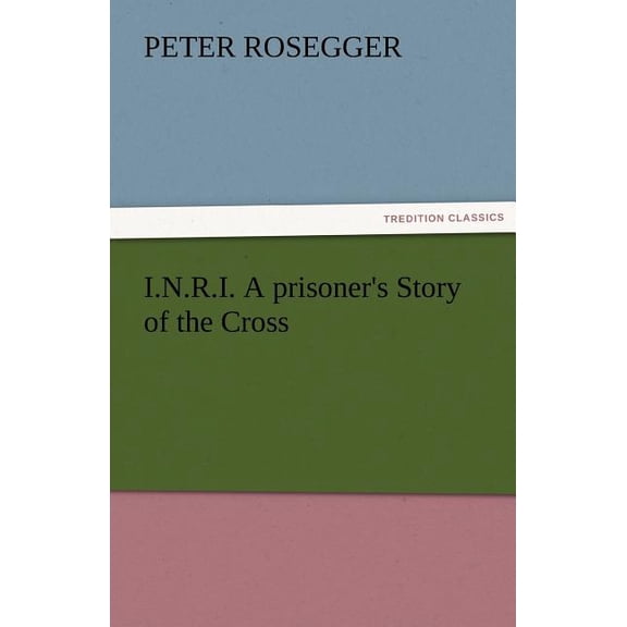 I.N.R.I. A prisoner's Story of the Cross, (Paperback)