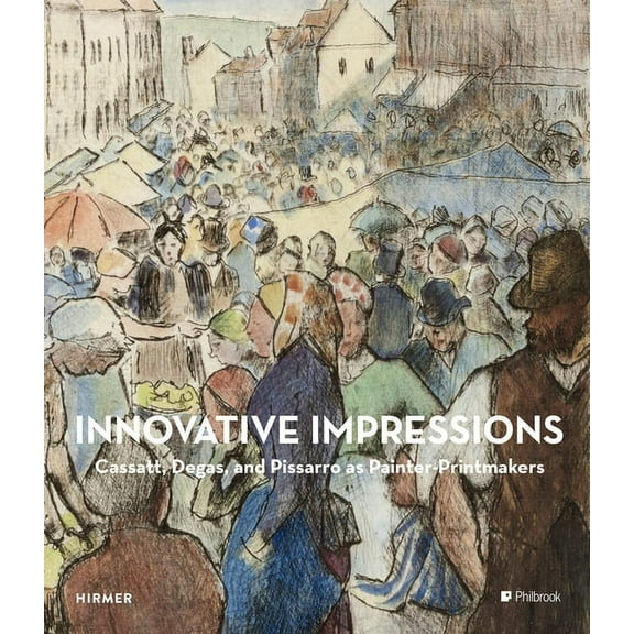 Innovative Impressions : Prints by Cassatt, Degas, and Pissarro (Hardcover)