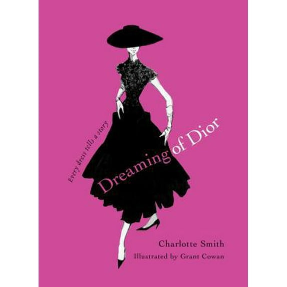 Pre-Owned Dreaming of Dior: Every Dress Tells a Story (Hardcover) 143918755X 9781439187555