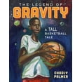 thumbnail image 3 of The Legend of Gravity: A Tall Basketball Tale, (Hardcover), 3 of 3
