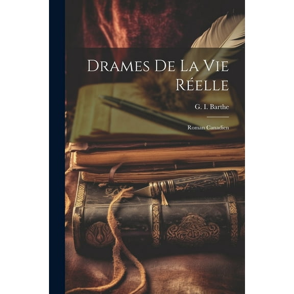Drames de la vie réelle : Roman canadien (Paperback)