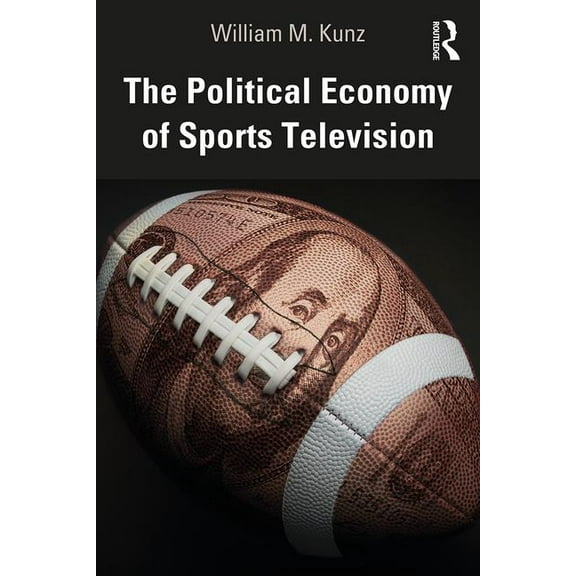 The Political Economy of Sports Television, (Paperback)