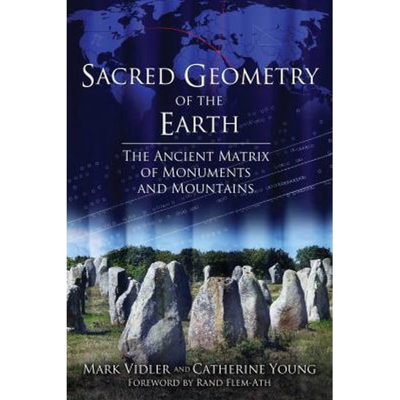 Pre-Owned Sacred Geometry of the Earth: The Ancient Matrix of Monuments and Mountains (Paperback) 1620554682 9781620554685