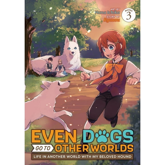 Even Dogs Go to Other Worlds: Life in Another World With My Beloved Hound (Manga): Even Dogs Go to Other Worlds: Life in Another World with My Beloved Hound (Manga) Vol. 3 (Series #3) (Paperback)