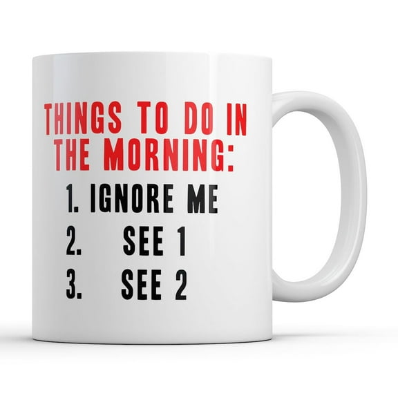 Things to Do In The Morning List Mug Funny Sarcastic Graphic Novelty Coffee Cup