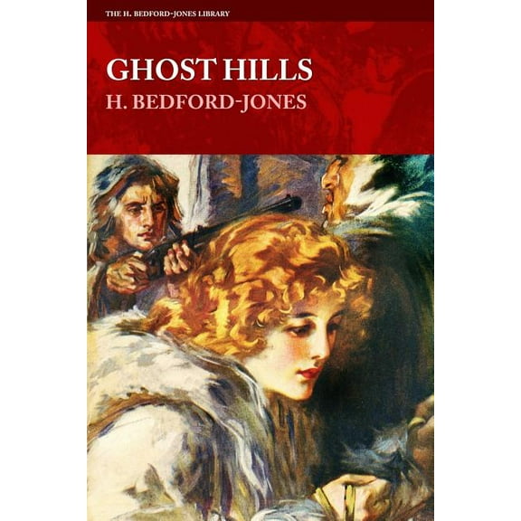 H. Bedford-Jones Library: Ghost Hills (Paperback)