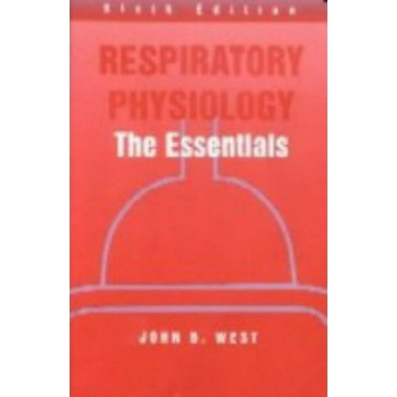 Pre-Owned Respiratory Physiology: The Essentials (Paperback) by John B West, John B West