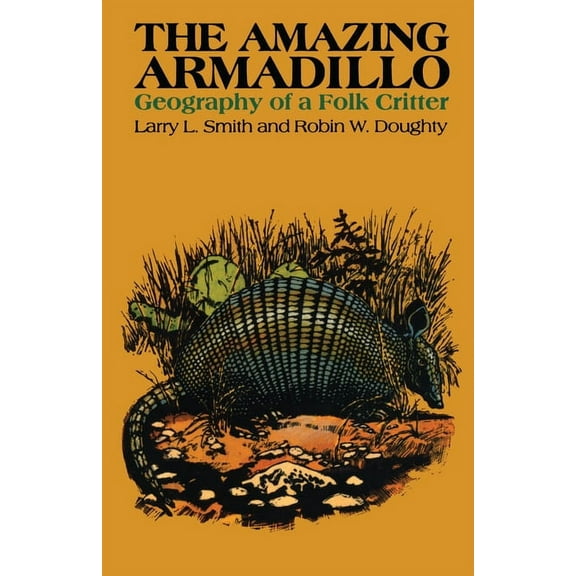 The Amazing Armadillo: Geography of a Folk Critter, (Paperback)